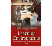 Learning Environments: Technologies, Challenges & Impact Assessment (Education in a Competitive and Globalizing World)