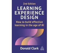 Learning Experience Design : How to Build Effective Learning in the age of AI