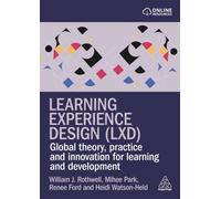 Learning Experience Design (LXD) : Global Theory, Practice and Innovation for Learning and Development