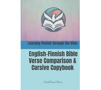 Learning Finnish through the Bible: English-Finnish Bible Verse Comparison & Cursive Copybook: Oppimassa englantia ja suomea Raamatun kautta