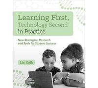 Learning First, Technology Second in Practice: New Strategies, Research and Tools for Student Success