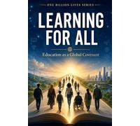 Learning for All: Education as a Global Covenant (The One Billion Lives Series)