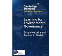Learning for Environmental Governance: Insights for a More Adaptive Future (Elements in Earth System Governance)