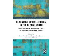 Learning for Livelihoods in the Global South : Theoretical and Methodological Lenses on Skills and the Informal Sector