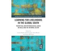 Learning for Livelihoods in the Global South: Theoretical and Methodological Lenses on Skills and the Informal Sector (Routledge Research in International and Comparative Education)