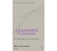 Learning Forward: One Hundred Ways to Learn From Experience (Intelligent Risk Series)
