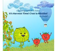 Learning French is Easy: It's Harvest Time! C'est la Récolte: Fun Bilingual Flash Cards for Toddlers and Kids (Learning French with the Garden Gang)