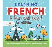 Learning French is Fun and Easy! - Language Learning 4th Grade | Children's Foreign Language Books