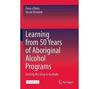 Learning from 50 Years of Aboriginal Alcohol Programs: Beating the Grog in Australia