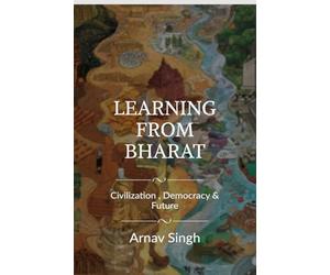 Learning from Bharat: Civilization Democracy and Future