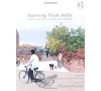 Learning from Delhi by Shamoon Patwari, Bo Tang, Maurice Mitchell (2010) Paperback
