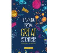 Learning from Great Scientists : The Power of Asking Why