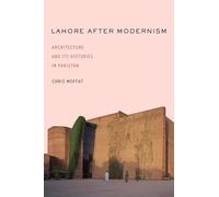 Learning from Lahore: Architecture and Its Histories in Pakistan (South Asia in Motion)