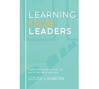 Learning From Leaders: Learn from the best to help you stay at the top of your game.