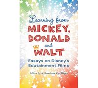 Learning from Mickey, Donald and Walt: Essays on Disneys Edutainment Films