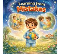 Learning from Mistakes: Turning Mistakes into Success , A Children's Book