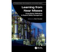 Learning from Near Misses: Cross-Sector Reflections to Support Safety Management (Workplace Safety, Risk Management, and Industrial Hygiene)