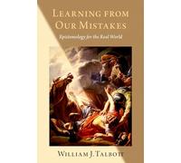 Learning from Our Mistakes: Epistemology for the Real World