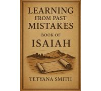 Learning from past mistakes book of ISAIAH: Why do we rebel against God's best for us? (Psalm 32:8 "The Lord says, "I will guide you along the best ... life. I will advise you and watch over you.")
