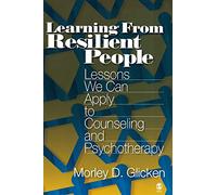 Learning from Resilient People: Lessons We Can Apply to Counseling and Psychotherapy