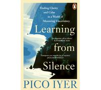 Learning from Silence : Finding clarity and calm in a world of mounting uncertainty
