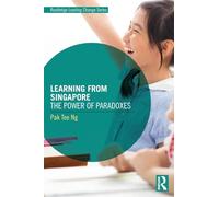 Learning from Singapore: The Power of Paradoxes (Routledge Leading Change Series)