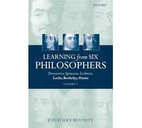 Learning from Six Philosophers: Descartes, Spinoza, Leibniz, Locke, Berkeley, Hume, Volume 2