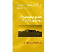 Learning from the Ancestors: 3 (Living in a Magical World)