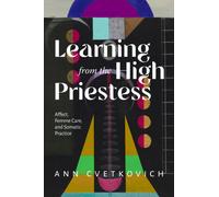 Learning from the High Priestess : Affect, Care, and Somatic Practice