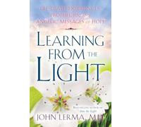 Learning from the Light: Pre-Death Experiences, Prophecies, and Angelic Messages of Hope