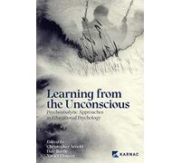 Learning from the Unconscious: Psychoanalytic Approaches in Educational Psychology