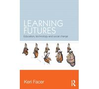 Learning Futures – Education, Technology and Social Change