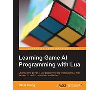 Learning Game AI Programming with Lua
