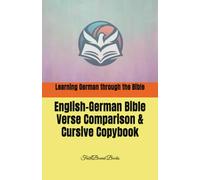 Learning German through the Bible: English-German Bible Verse Comparison & Cursive Copybook