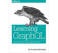 Learning GraphQL – Declarative Data Fetching for Modern Web Apps – O’Reilly Verlag