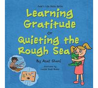 Learning Gratitude OR Quieting the Rough Sea: 8 (Children's Life Skills Series)