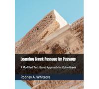 Learning Greek Passage by Passage: A Modified Text-Based Approach for Koine Greek
