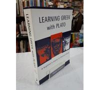 Learning Greek with Plato : A Beginner's Course in Classical Greek