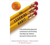 Learning Habit: A Grounbreaking Approach to Homework and Parenting That Helps Our Children Succeed in School and Life