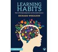 Learning Habits: How to Develop Independent and Successful Learners