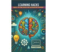 Learning Hacks: Quick Tips and Tricks for Accelerated Learning: Micro Book - A30