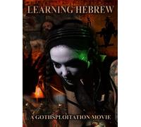 Learning Hebrew (A Gothsploitation Movie)