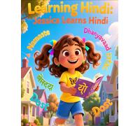 Learning Hindi: Jessica Learns Hindi: A Fun Children’s Story Introducing Hindi Language, Culture, and Everyday Words