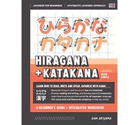 Learning Hiragana and Katakana - Beginner's Guide and Integrated Workbook Learn how to Read, Write and Speak Japanese: A fast and systematic approach, ... and more!: 3 (Japanese Made Simple)