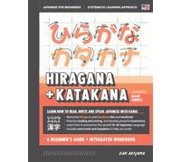 Learning Hiragana and Katakana, Japanese Made Simple | Beginner's Guide and Integrated Workbook: How to Read, Write and Speak Japanese with the Kana ... and Writing Practice + Extra Study Tools!