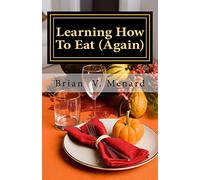 Learning How To Eat (Again)
