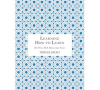 Learning How to Learn: The Manuscript (The Idries Shah Manuscripts Series)