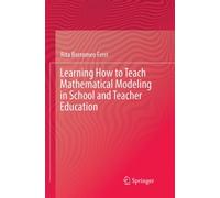 Learning How to Teach Mathematical Modeling in School and Teacher Education