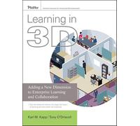 Learning in 3D: Adding a New Dimension to Enterprise Learning and Collaboration