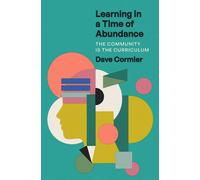 Learning in a Time of Abundance : The Community Is the Curriculum
